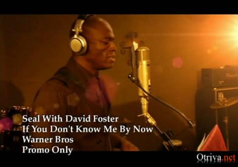 Seal & David Foster - If You Don't Know Me By Now